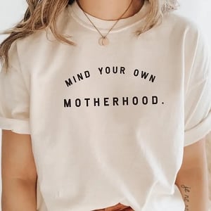 Mind Your Own Motherhood Crew Neck Tee